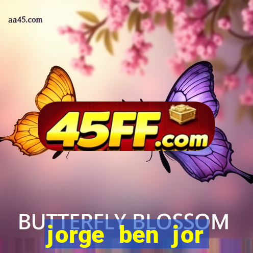 jorge ben jor fortuna estimada